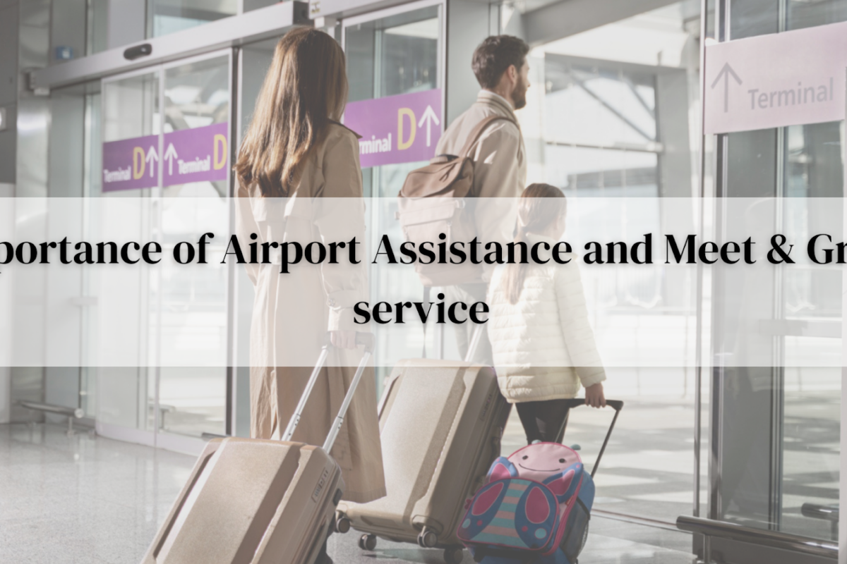 Importance of Airport Assistance and Meet & Greet Service