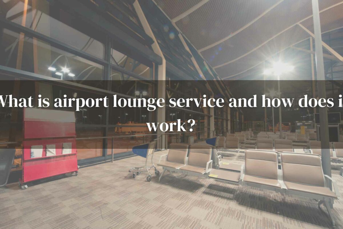 What is airport lounge service and how does it work?