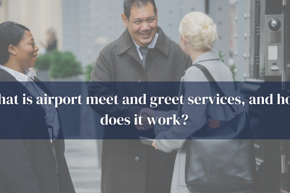 What are airport meet and greet services, and how does it work?