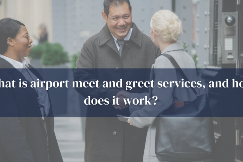 What are airport meet and greet services, and how do they work?