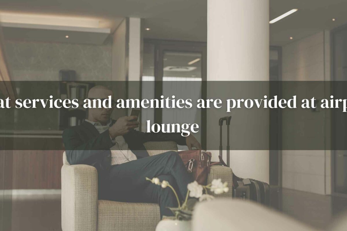 What services and amenities are provided at airport lounge