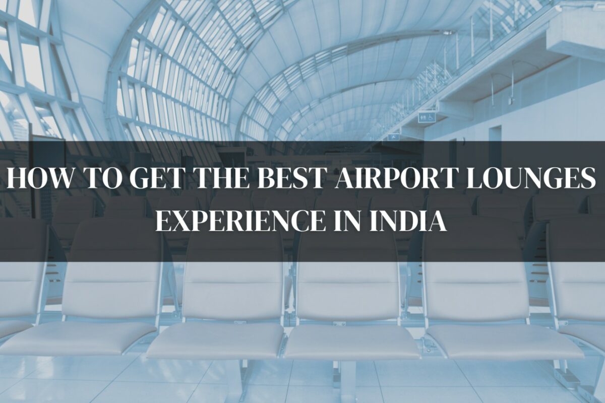 How To Get The Best Airport Lounges Experience In India