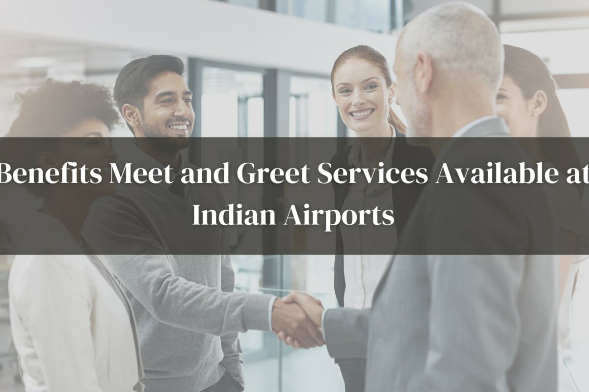 Benefits Meet and Greet Services Available at Indian Airports