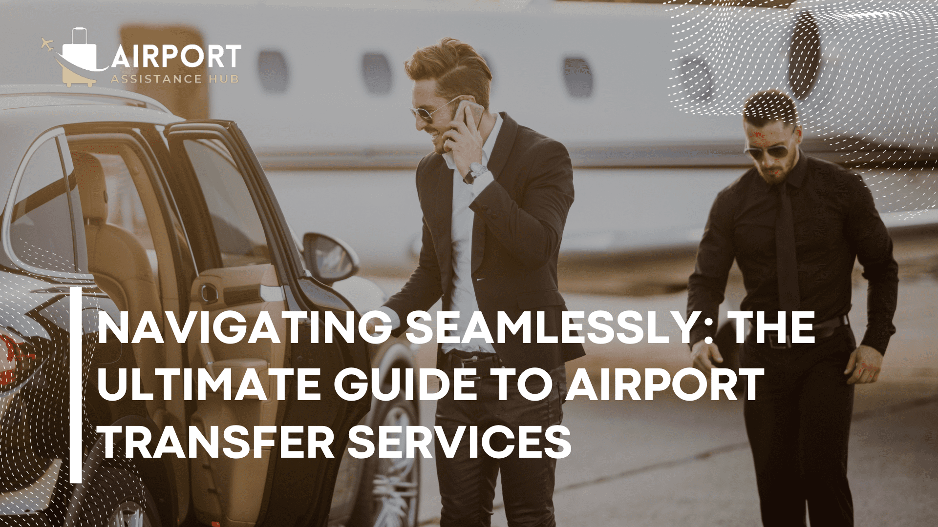 Navigating Seamlessly: The Ultimate Guide to Airport Transfer Services