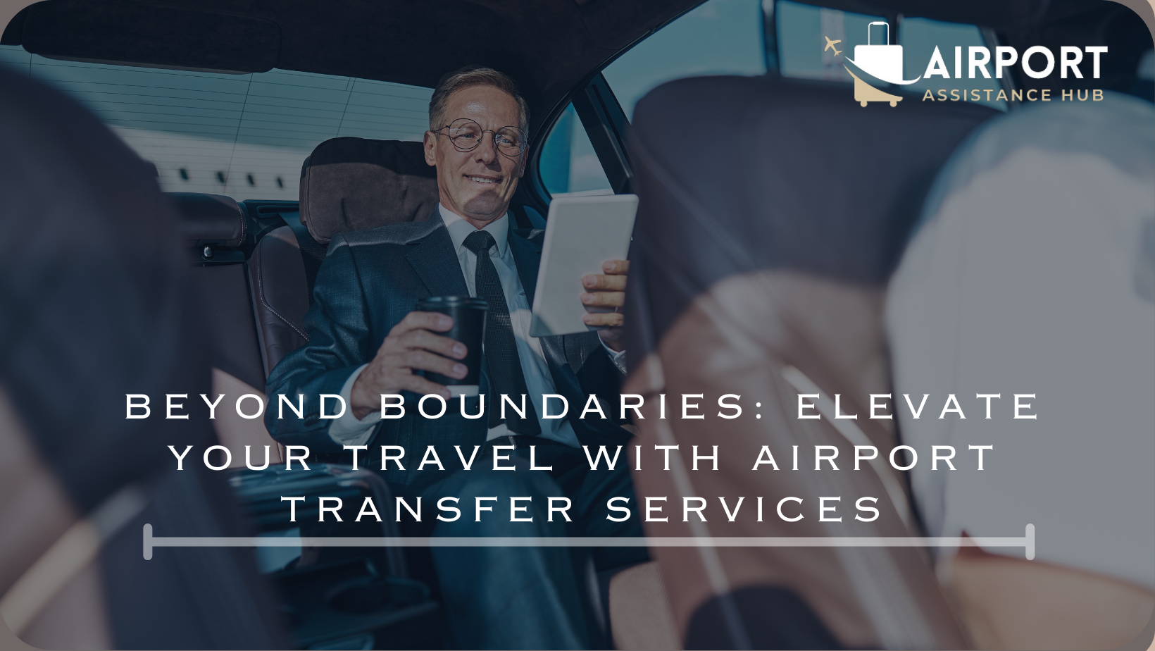 Beyond Boundaries: Elevate Your Travel with Airport Transfer Services