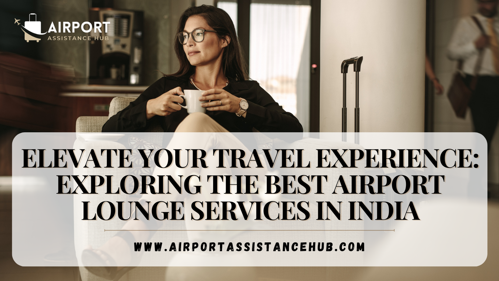 Elevate Your Travel Experience: Exploring the Best Airport Lounge Services in India