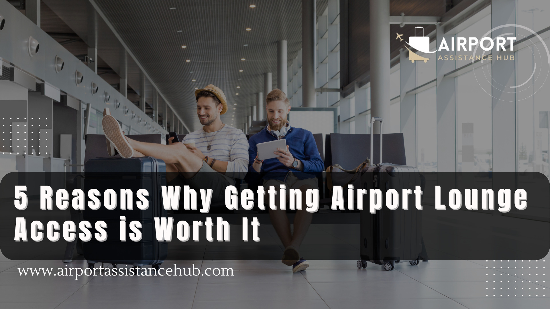 5 Reasons Why Getting Airport Lounge Access is Worth It