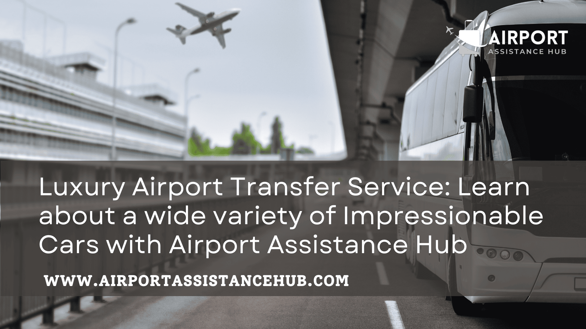 Luxury Airport Transfer Service: Learn about a wide variety of Impressionable Cars with Airport Assistance Hub