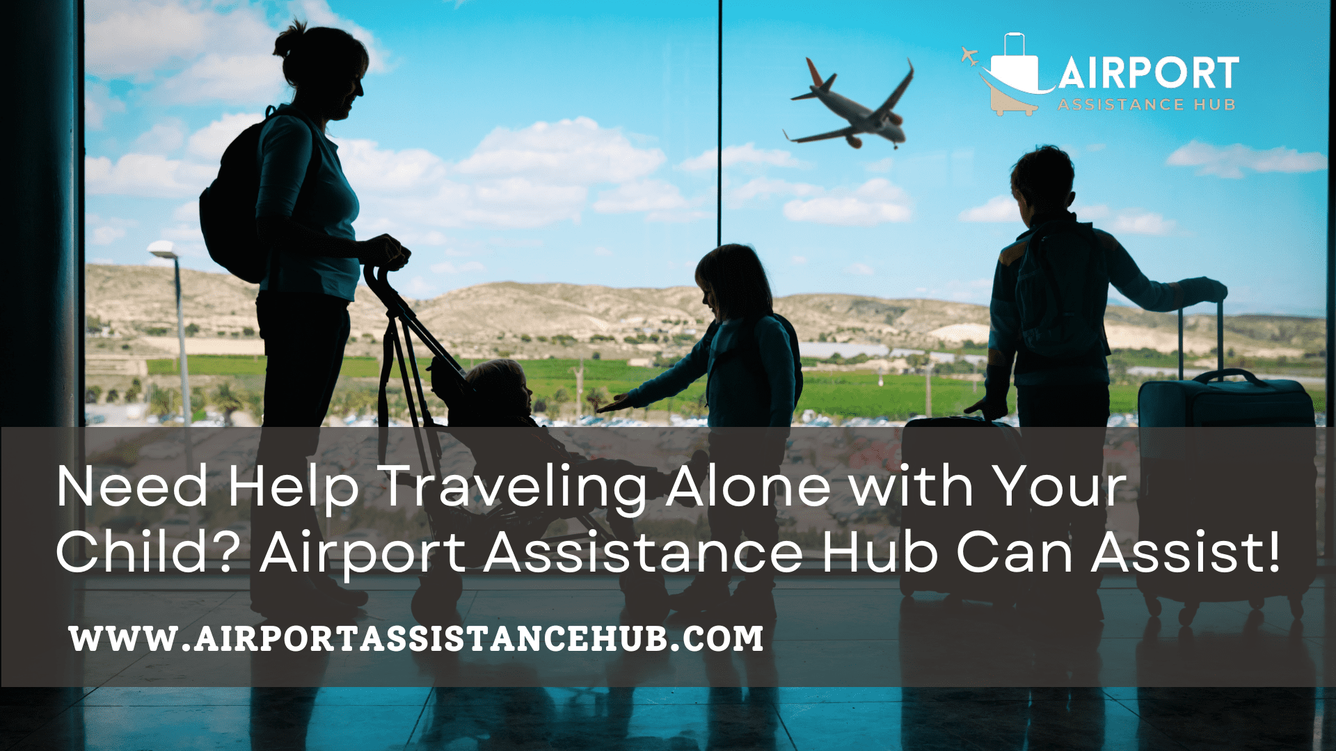 Need Help Traveling Alone with Your Child? Airport Assistance Hub Can Assist!