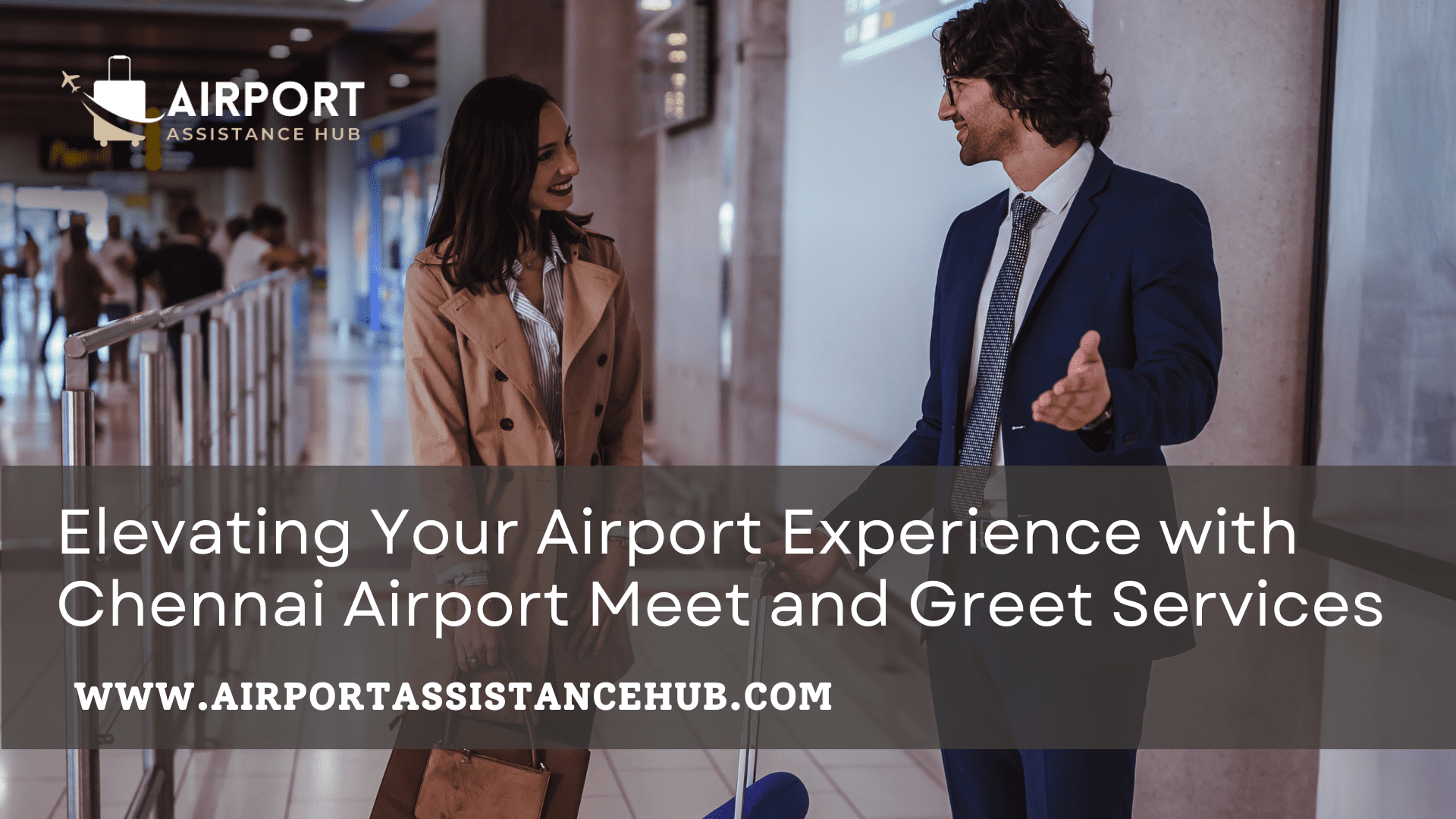 Elevating Your Airport Experience with Chennai Airport Meet and Greet Services
