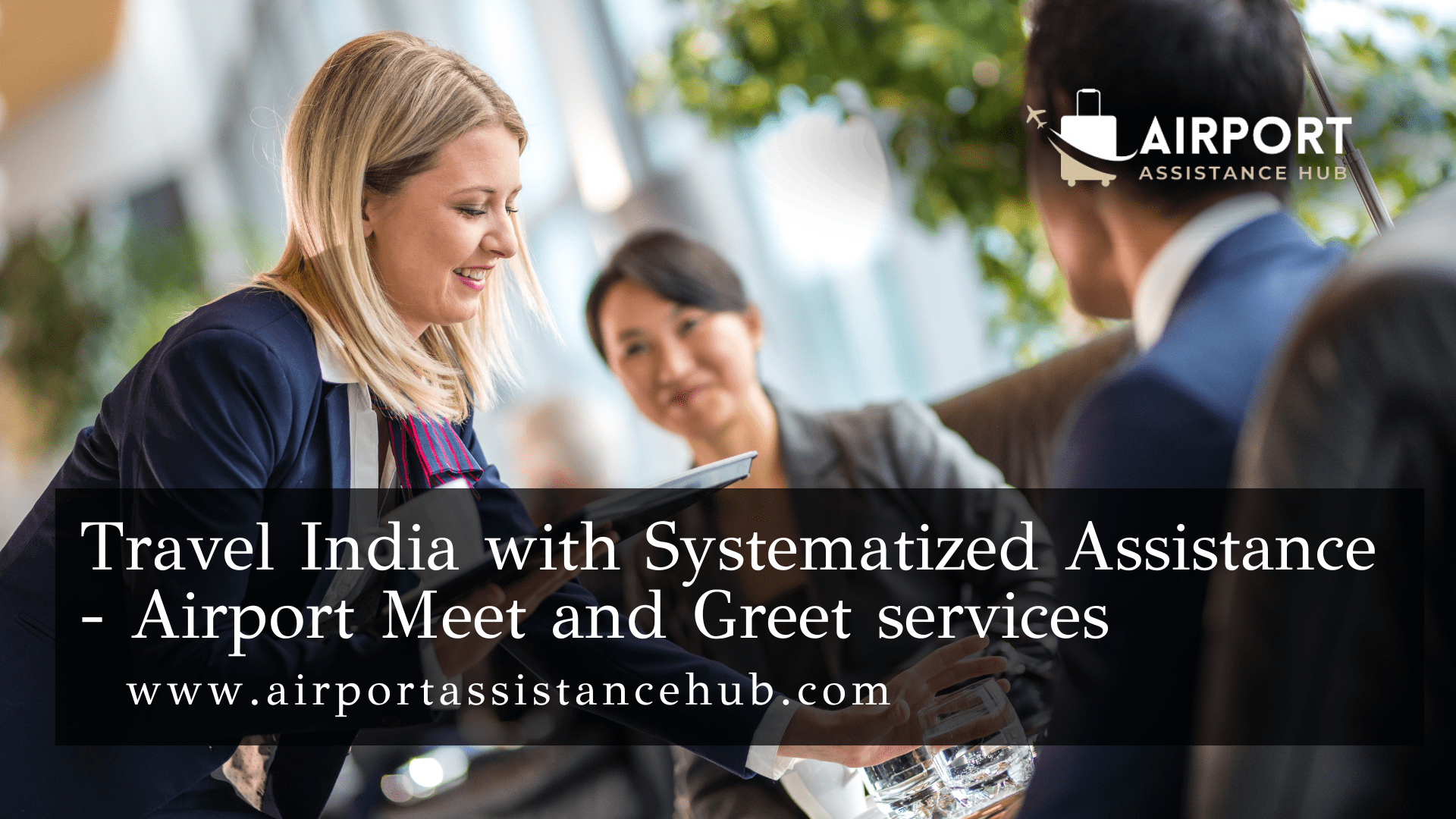 Travel India with Systematized Assistance – Airport Meet and Greet Services