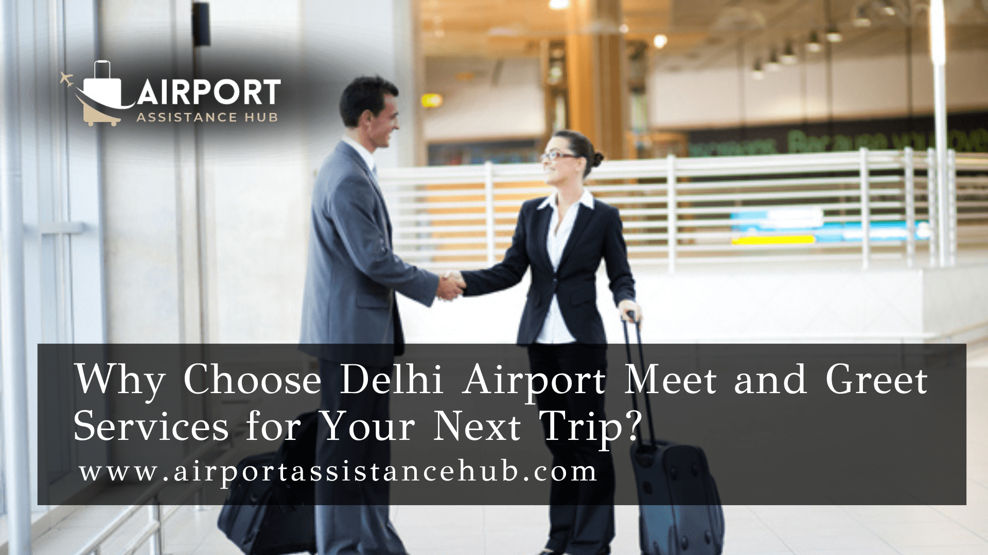 Why Choose Delhi Airport Meet and Greet Services for Your Next Trip?