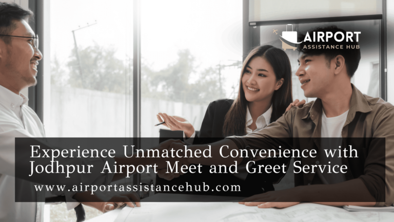 Experience Unmatched Convenience with Jodhpur Airport Meet and Greet ...