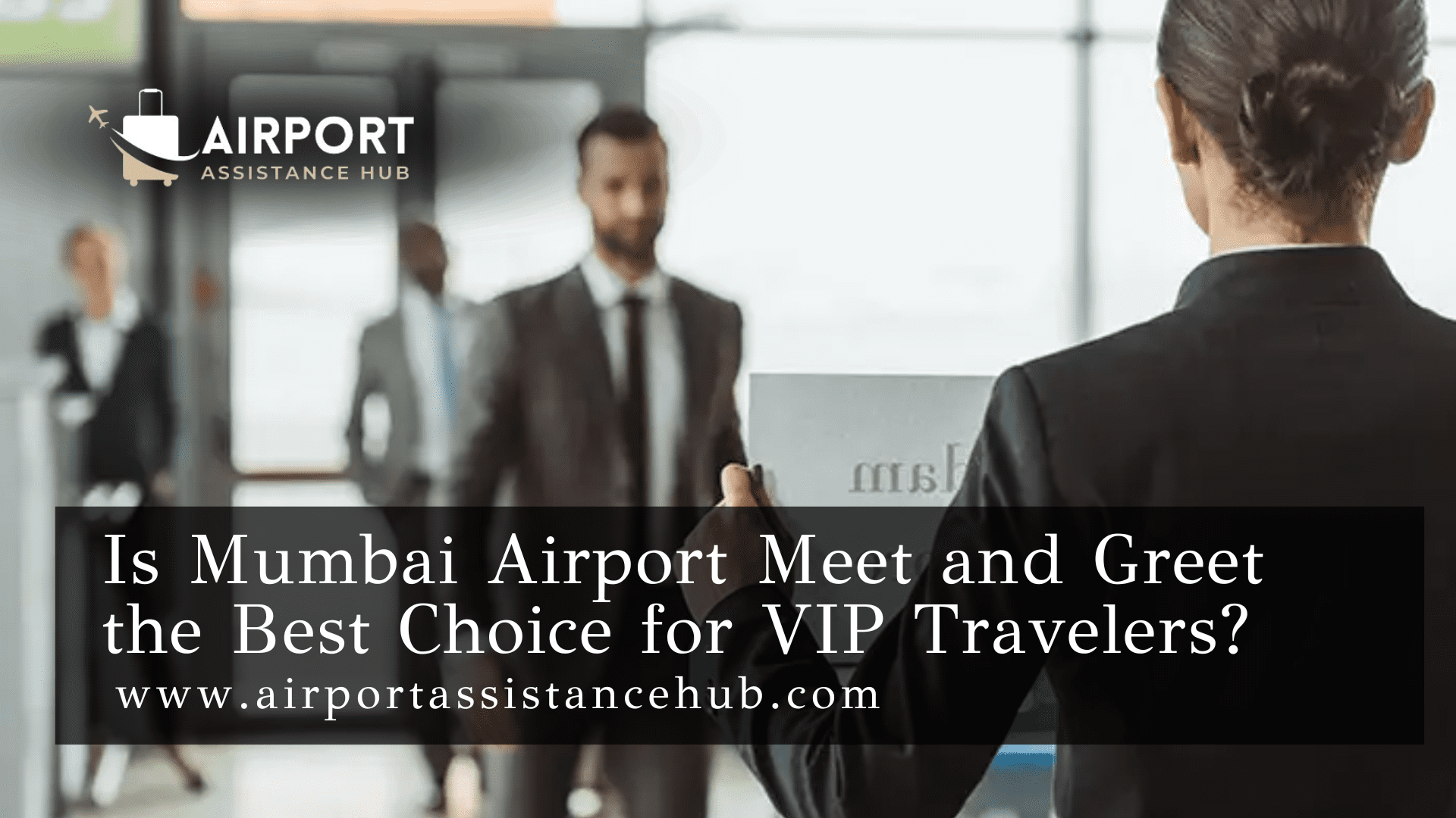 Is Mumbai Airport Meet and Greet the Best Choice for VIP Travelers?
