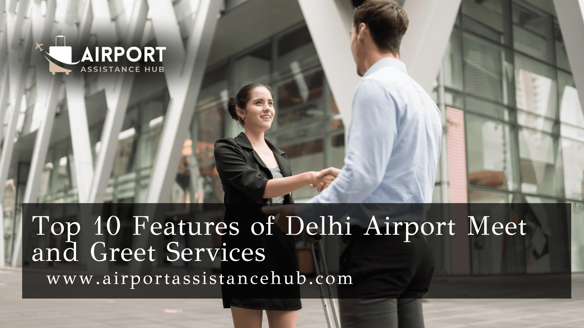 Top 10 Features of Delhi Airport Meet and Greet Services