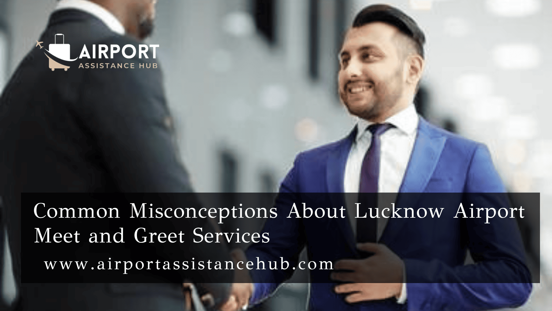 Common Misconceptions About Lucknow Airport Meet and Greet Services