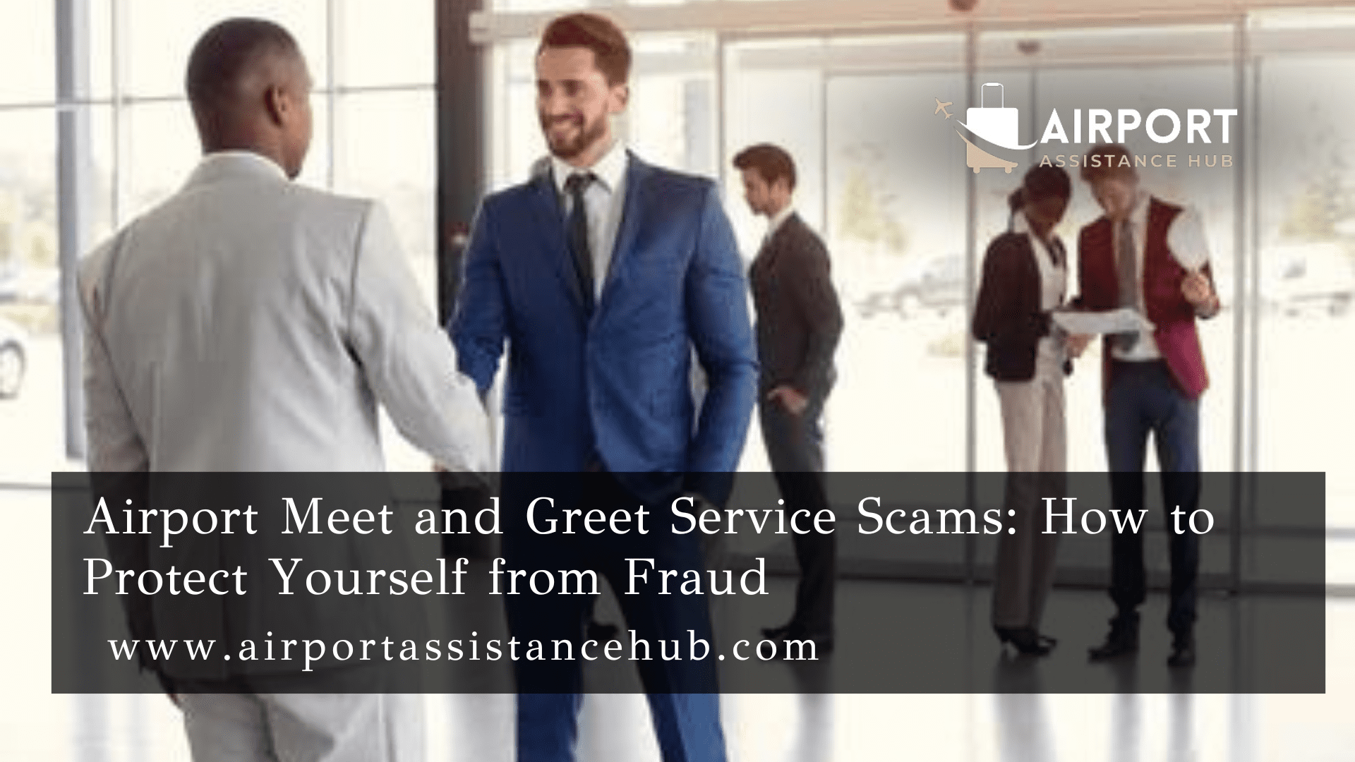 Airport Meet and Greet Service Scams: How to Protect Yourself from Fraud